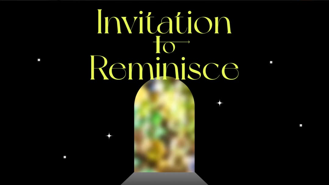 Invitation to Reminisce